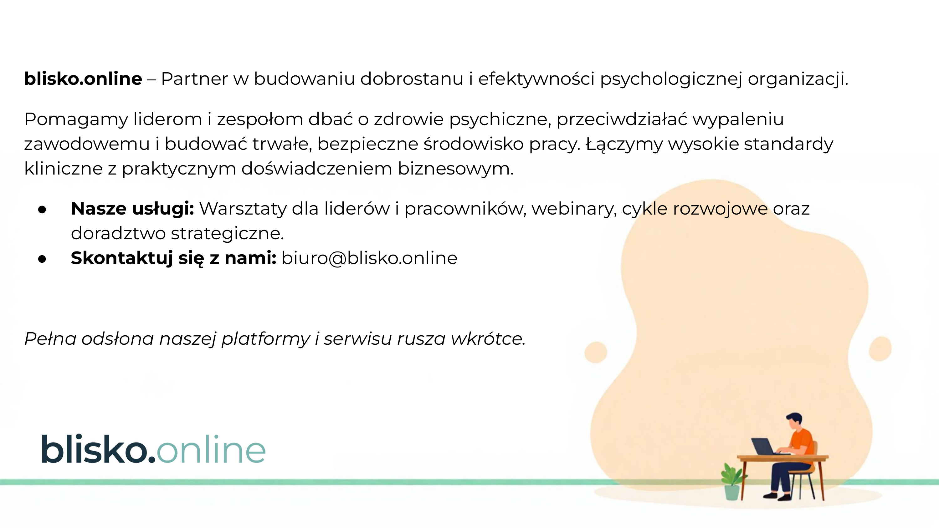 blisko.online – Partner w budowaniu dobrostanu i efektywności psychologicznej organizacji. Pełna odsłona serwisu rusza wkrótce.